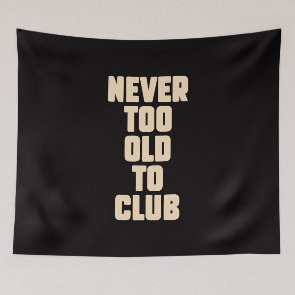 Item preview, Never too old for Clubbing, Electronic Music lovers gift. designed and sold by paulo silveira.