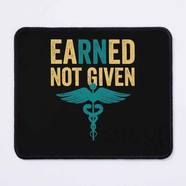 Item preview, Earned Not Given | RN Registered Nurse Nursing designed and sold by Amineharoni.