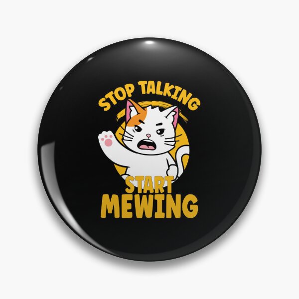 Item preview, Stop Talking Start Mewing Funny Meme Cat designed and sold by goodimagedesign.