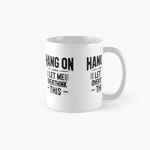 Item preview, Hang on. Let me overthink this. designed and sold by Trendy-Artistry.