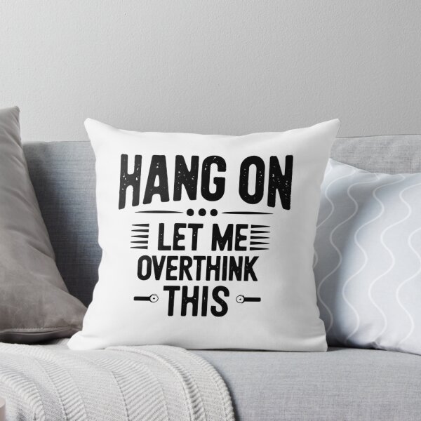 Item preview, Hang on. Let me overthink this. designed and sold by Trendy-Artistry.