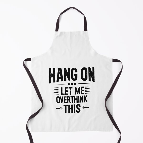 Item preview, Hang on. Let me overthink this. designed and sold by Trendy-Artistry.