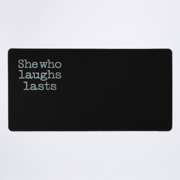 Item preview, She who laughs lasts. v.4 designed and sold by x1brett.