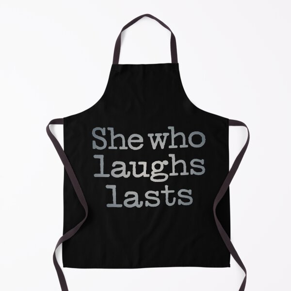 Item preview, She who laughs lasts. v.5 designed and sold by x1brett.