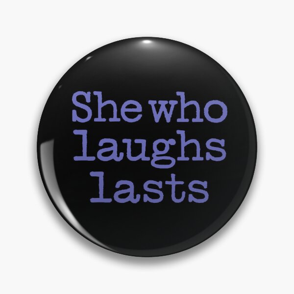 Item preview, She who laughs lasts. v.8 designed and sold by x1brett.