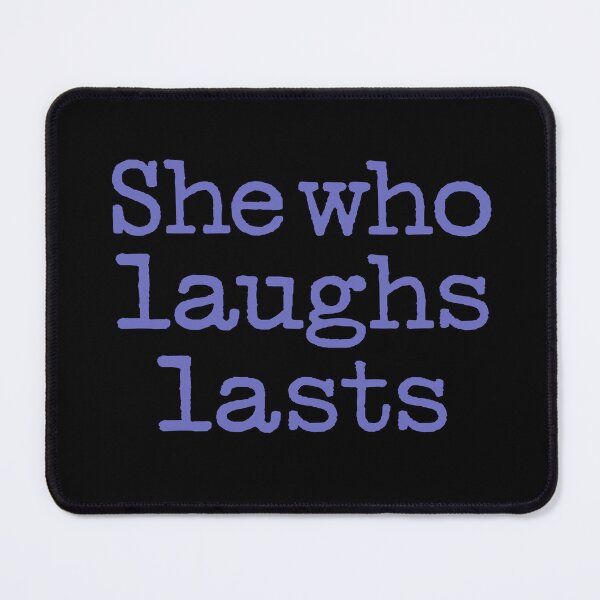Item preview, She who laughs lasts. v.8 designed and sold by x1brett.