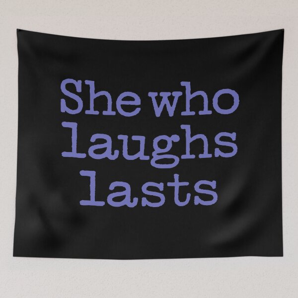 Item preview, She who laughs lasts. v.8 designed and sold by x1brett.