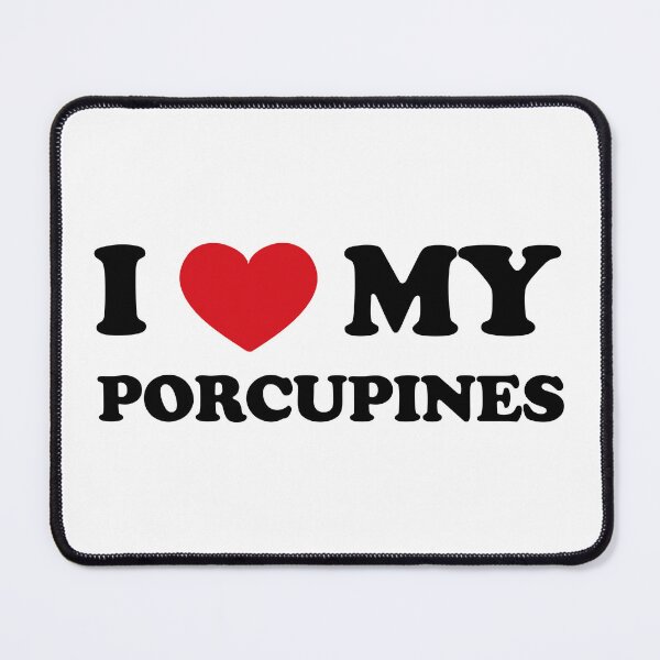 Item preview, I love my Porcupines - simple design designed and sold by EmeraldeaArt.