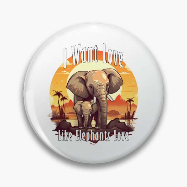 Item preview, I Want Love Like Elephants Love designed and sold by NeavesPhoto.