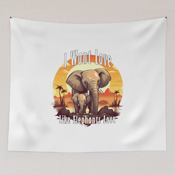 Item preview, I Want Love Like Elephants Love designed and sold by NeavesPhoto.