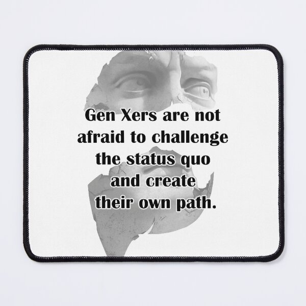 Item preview, Gen x are not afraid to challenge the status quo and create their own path designed and sold by LinkyLankStank.