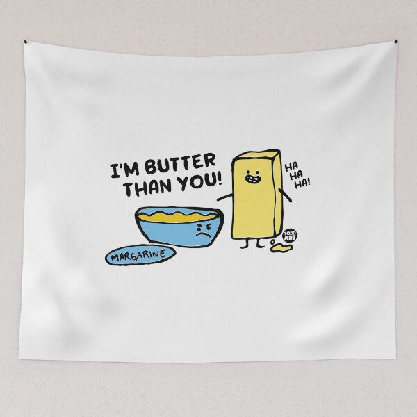 Item preview, BUTTER THAN YOU designed and sold by TODD GOLDMAN.