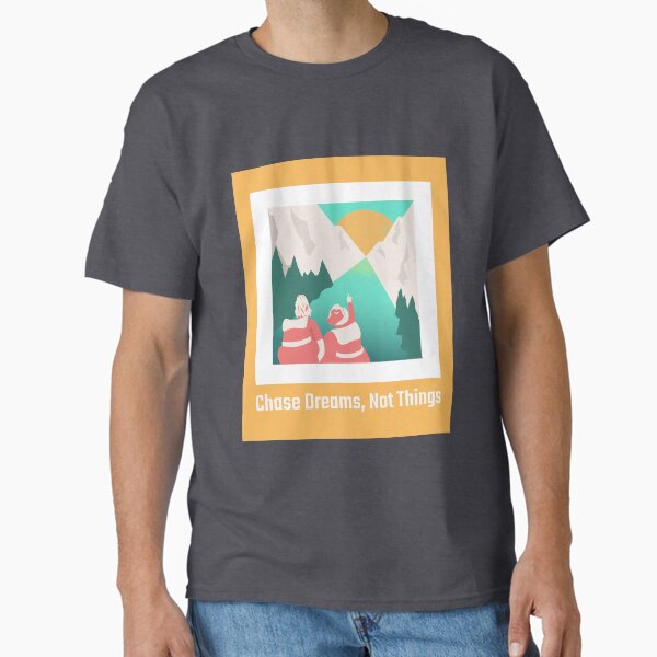 Chase Dreams, Not Things Classic T-Shirt