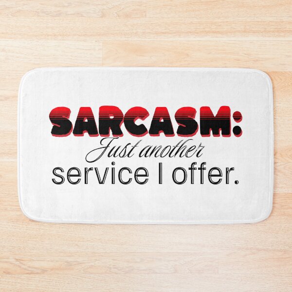 Item preview, Sarcasm: Just another service I offer. designed and sold by JonathanP514.