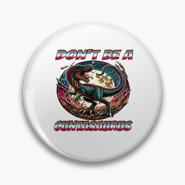 Item preview, Dont Be A Cuntasaurus designed and sold by Icerizeartx.