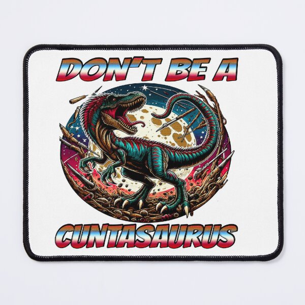 Item preview, Dont Be A Cuntasaurus designed and sold by Icerizeartx.