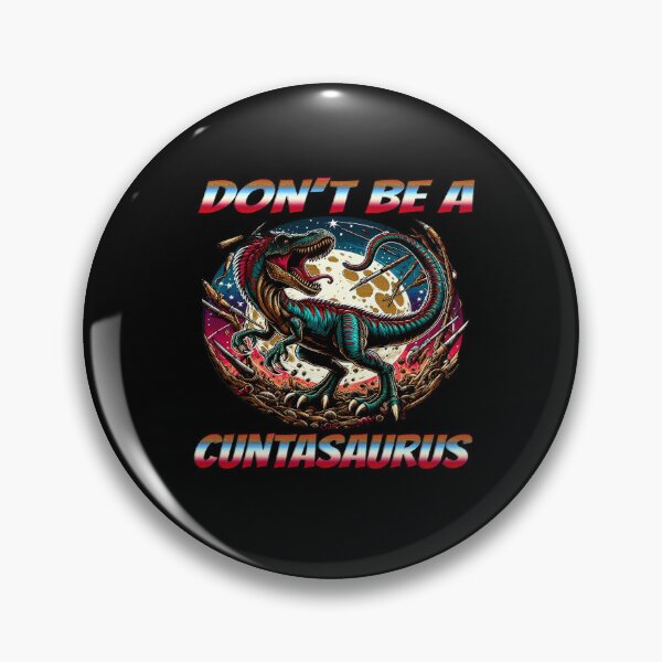 Item preview, Dont Be A Cuntasaurus designed and sold by Icerizeartx.