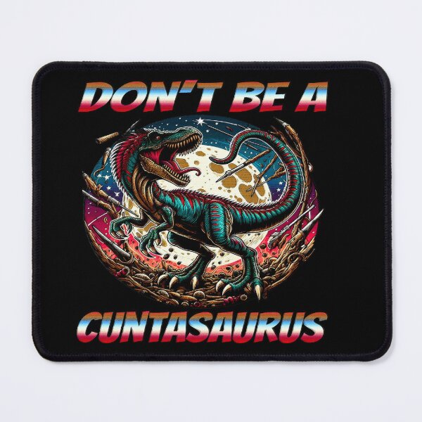 Item preview, Dont Be A Cuntasaurus designed and sold by Icerizeartx.
