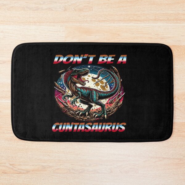 Item preview, Dont Be A Cuntasaurus designed and sold by Icerizeartx.