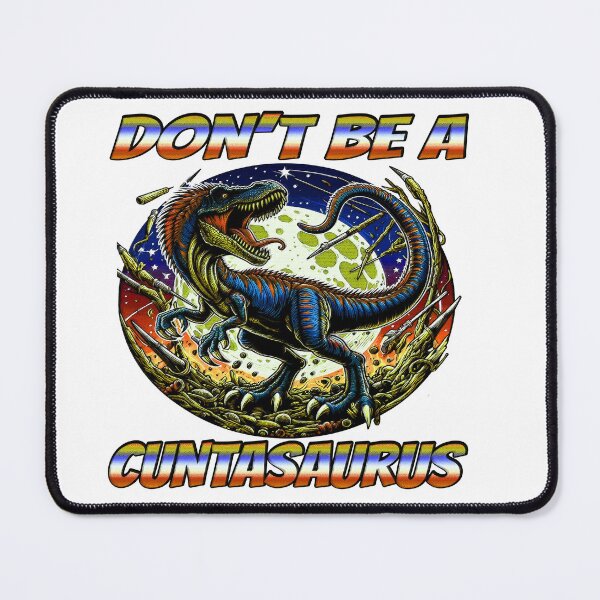 Item preview, Dont Be A Cuntasaurus designed and sold by Icerizeartx.