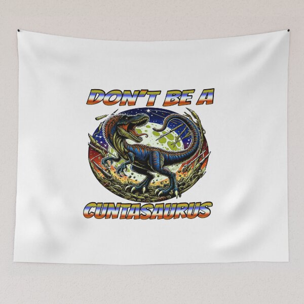 Item preview, Dont Be A Cuntasaurus designed and sold by Icerizeartx.
