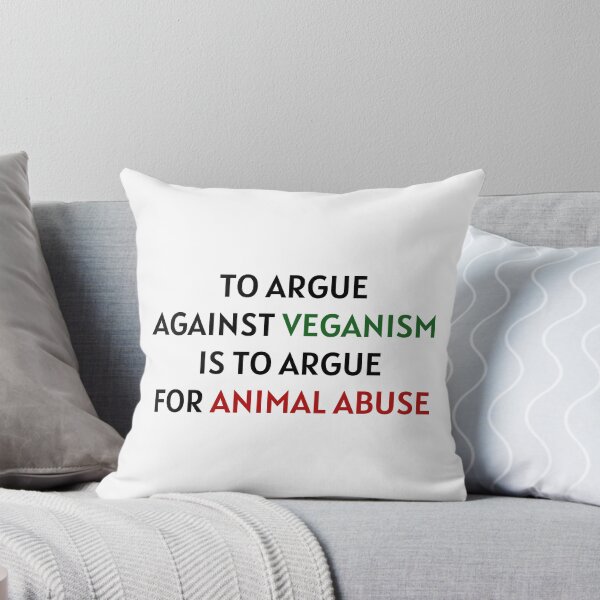 Item preview, To argue against veganism is to argue for animal abuse. Go Vegan. designed and sold by GrassFedVegan.