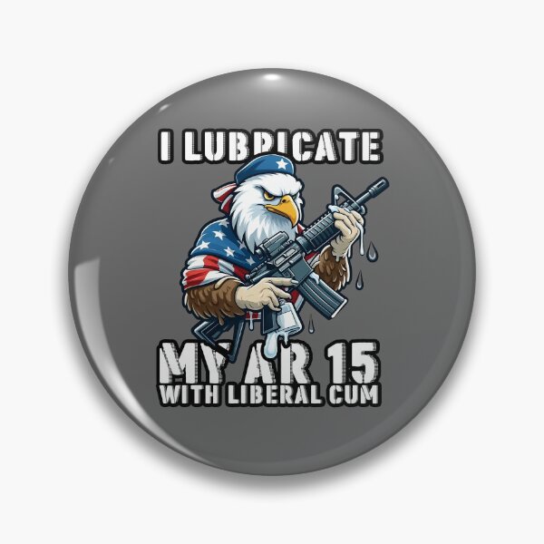 Item preview, I LUBRICATE MY AR15 WITH LIBERAL C*M designed and sold by Amvroziak.