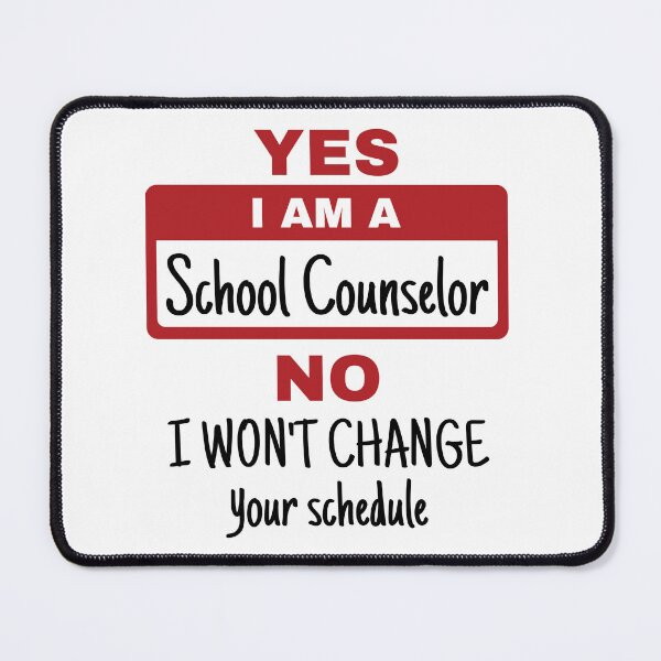 Item preview, Yes I Am A School Counselor No I Won't Change Your Schedule designed and sold by jaygo.