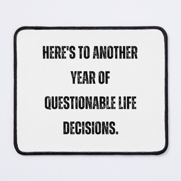 Item preview, Here's to another year of questionable life decisions | Funny New year quotes designed and sold by PurpleWay.
