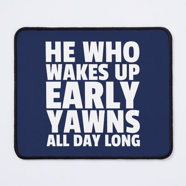 Item preview, Wakes Up Early Yawn All Day - Funny Sleepy Quotes - Wake Up Humor designed and sold by WIZECROW.