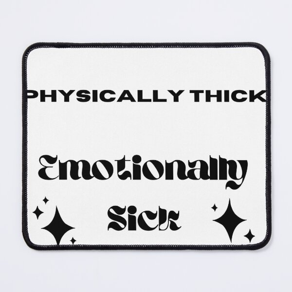 Item preview, Physically Thick Emotionally Sick designed and sold by torianlynch.