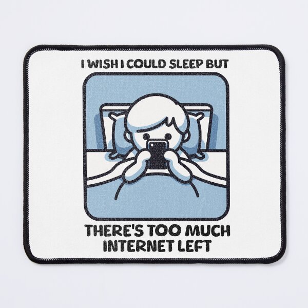 Item preview, I wish I Could Sleep But There's Too Much Internet Left designed and sold by QuirkPrint.