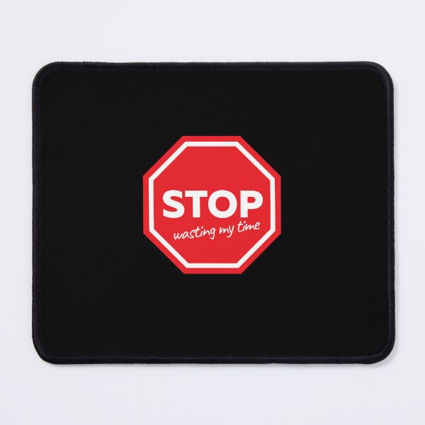 Item preview, STOP wasting my time. A gift for the busy designed and sold by BRUNTadventures.