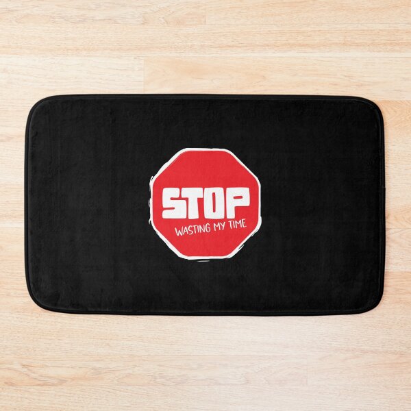 Item preview, STOP wasting my time. A gift for the busy designed and sold by BRUNTadventures.