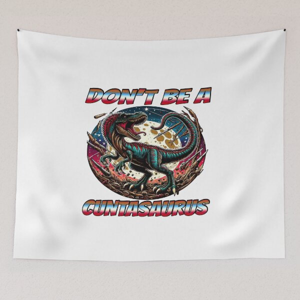 Item preview, Dont Be A Cuntasaurus designed and sold by Icerizeartx.