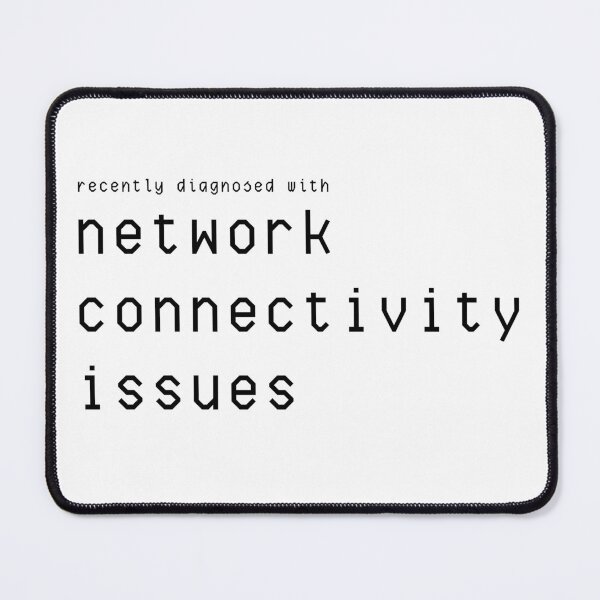 Item preview, Your symptoms are because of Network Connectivity Issues designed and sold by YonderAndBeyond.