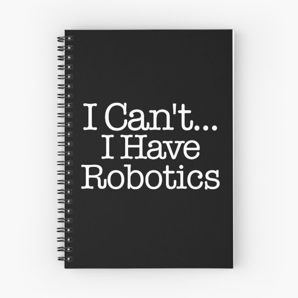 Item preview, I Can't I Have Robotics - First Robotics designed and sold by DesignChaser.