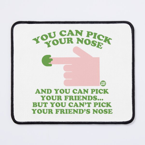 Item preview, CAN'T PICK FRIENDS NOSE designed and sold by TODD GOLDMAN.