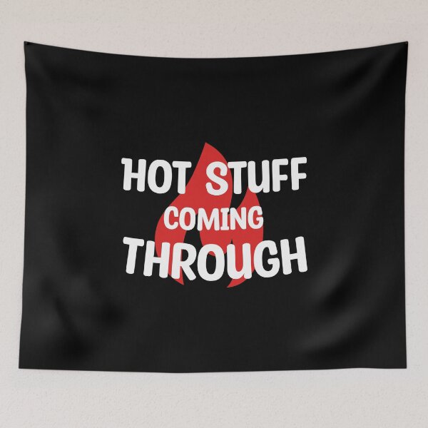Item preview, Funny Hot Stuff Coming Through! designed and sold by Creavodesigns.