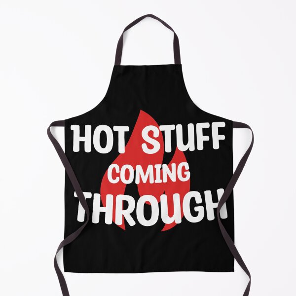 Item preview, Funny Hot Stuff Coming Through! designed and sold by Creavodesigns.