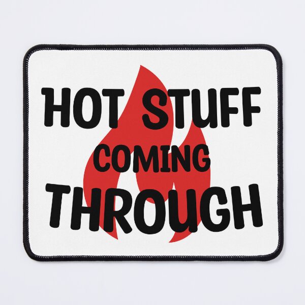 Item preview, Funny Hot Stuff Coming Through! designed and sold by Creavodesigns.