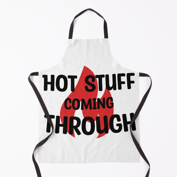 Item preview, Funny Hot Stuff Coming Through! designed and sold by Creavodesigns.