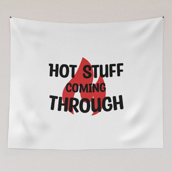 Item preview, Funny Hot Stuff Coming Through! designed and sold by Creavodesigns.