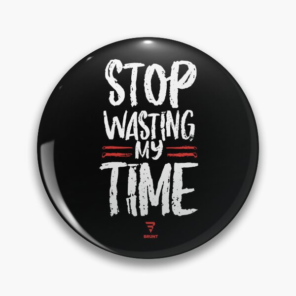 Item preview, STOP wasting my time. A gift for the busy designed and sold by BRUNTadventures.