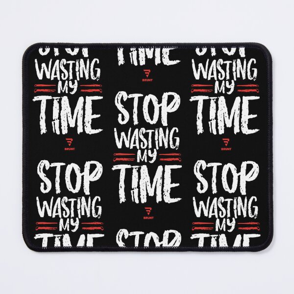 Item preview, STOP wasting my time. A gift for the busy designed and sold by BRUNTadventures.