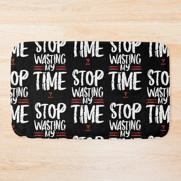 Item preview, STOP wasting my time. A gift for the busy designed and sold by BRUNTadventures.