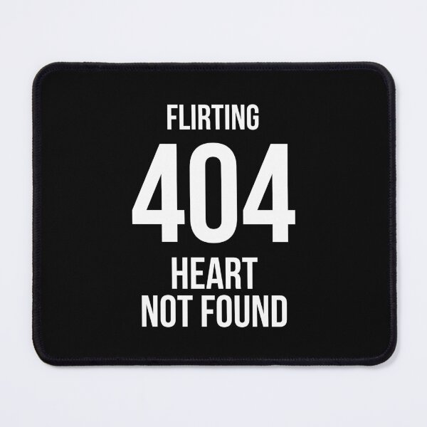 Item preview, Flirting 404: Heart Not Found. designed and sold by GiveMeMood.