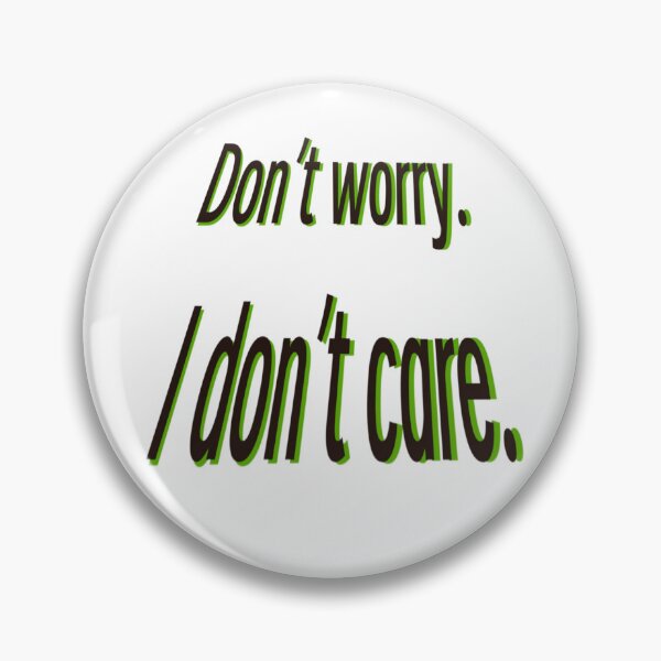 Item preview, Don't Worry. I Don't Care. designed and sold by TPHermit.