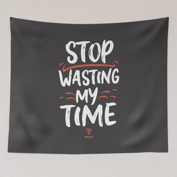 Item preview, STOP wasting my time. A gift for the busy designed and sold by BRUNTadventures.