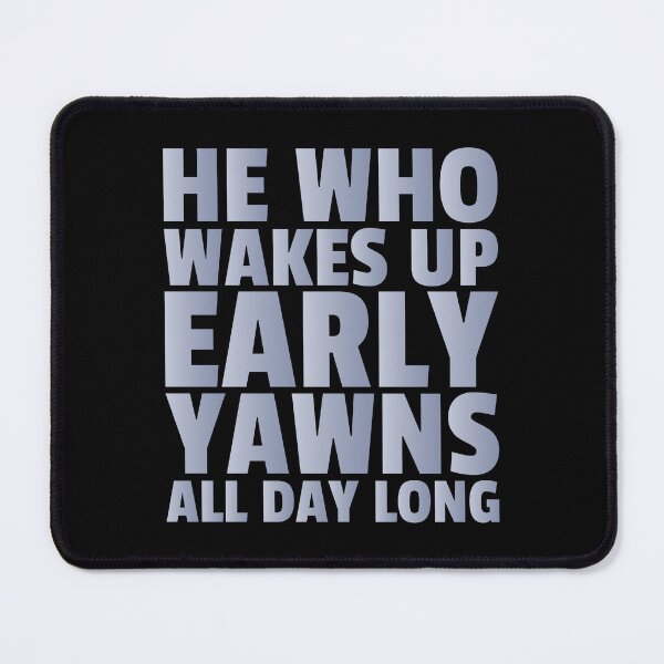Item preview, Wakes Up Early Yawn All Day - Funny Sleepy Quotes - Wake Up Humor designed and sold by WIZECROW.